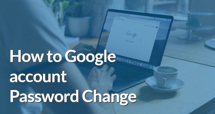How to Google account Password change