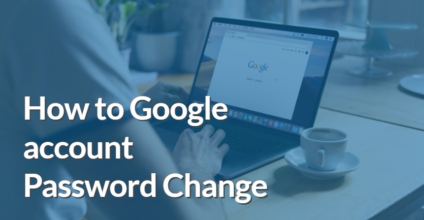 How to Google account Password change